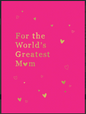 For the World's Greatest Mom