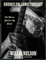 Energy Follows Thought: Willie Nelson